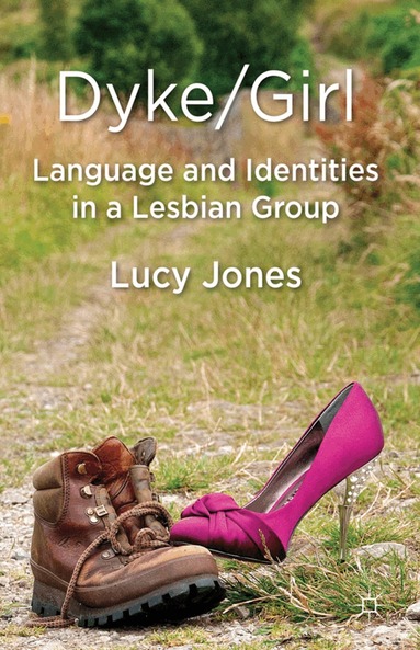 L. Jones - Dyke/Girl: Language and Identities in a Lesbian Group, Inbunden