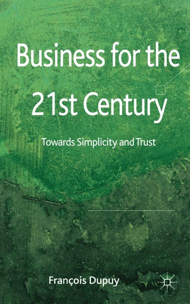 F. Dupuy - Business for the 21st Century, Inbunden