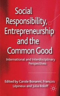 bokomslag Social Responsibility, Entrepreneurship and the Common Good