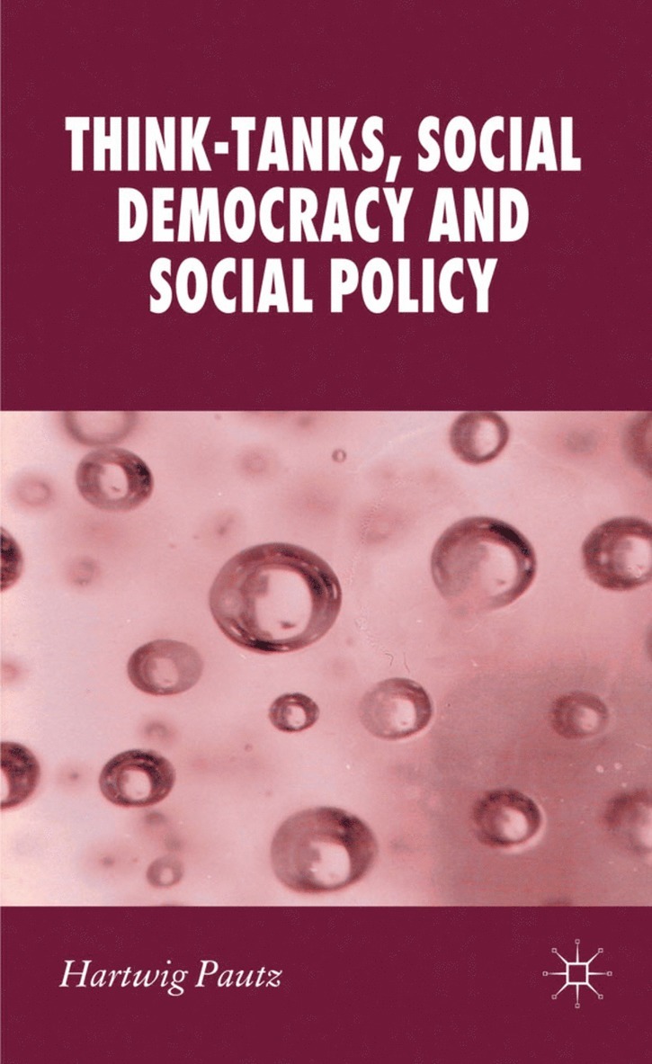 H. Pautz, Hartwig Pautz - Think-Tanks, Social Democracy and Social Policy, Inbunden