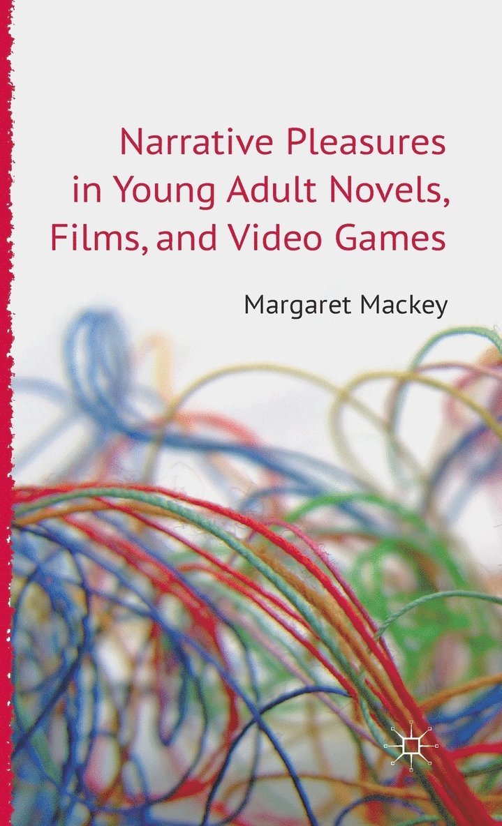 M. Mackey, Margaret Mackey - Narrative Pleasures in Young Adult Novels, Films and Video Games, Inbunden