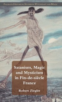 bokomslag Satanism, Magic and Mysticism in Fin-de-sicle France