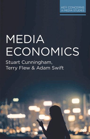 Stuart Cunningham, Terry Flew, Adam Swift - Media Economics, Häftad