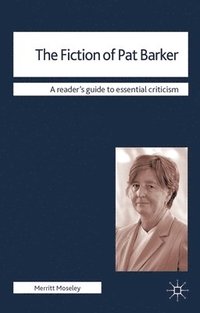 bokomslag The Fiction of Pat Barker