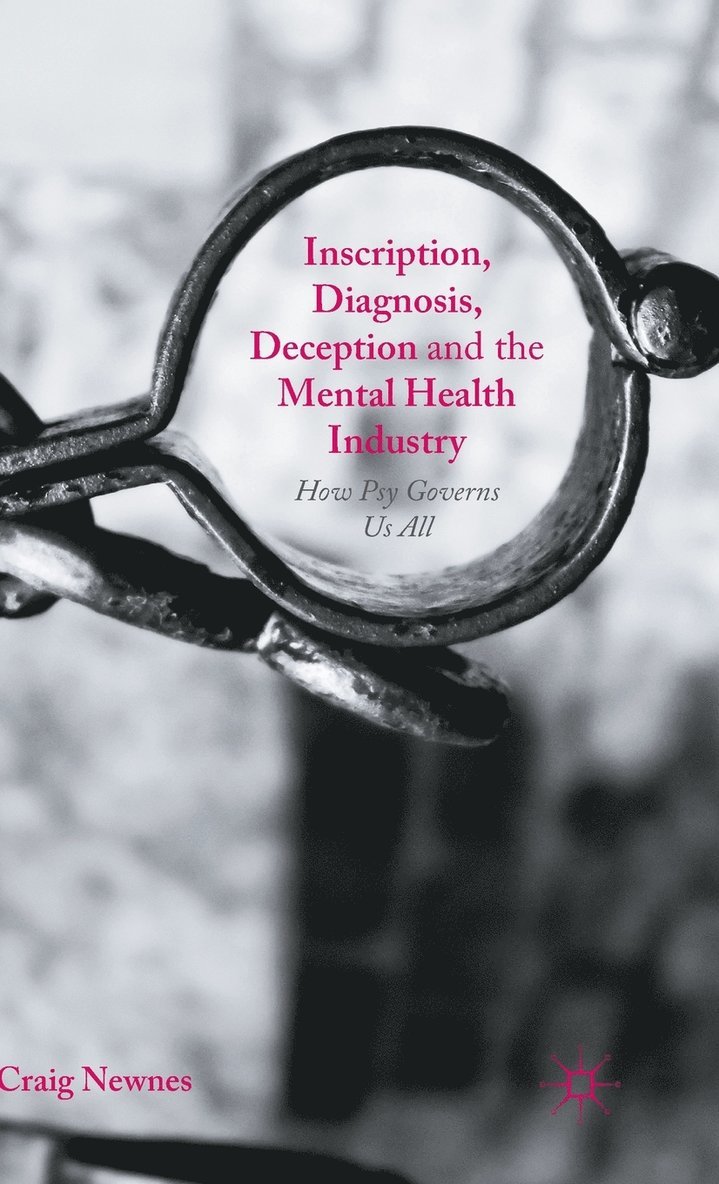 Craig Newnes - Inscription, Diagnosis, Deception and the Mental Health Industry, Inbunden