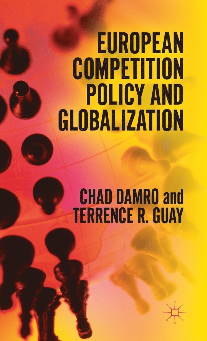 Chad Damro, Terrence Guay - European Competition Policy and Globalization, Inbunden