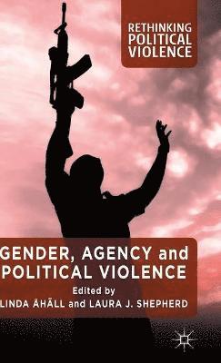 Gender, Agency and Political Violence 1