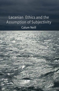 bokomslag Lacanian Ethics and the Assumption of Subjectivity