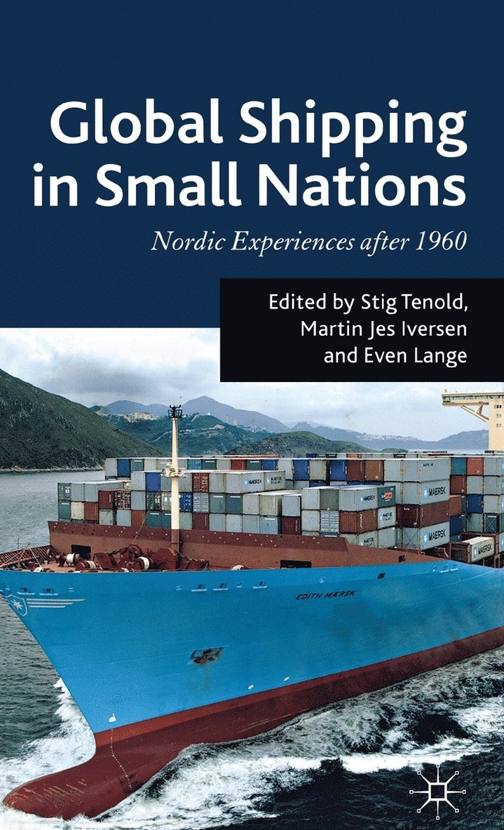 S. Tenold, M. Jes Iversen, E. Lange, Martin Jes Iversen, Stig Tenold, M Jes Iversen - Global Shipping in Small Nations, Inbunden