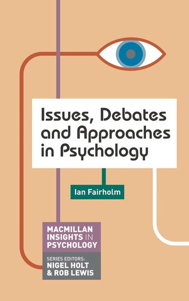 Ian Fairholm - Issues, Debates and Approaches in Psychology, Häftad