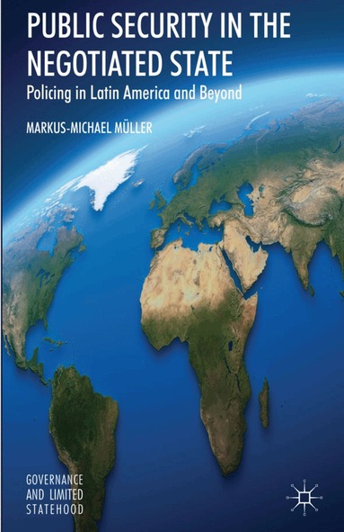 Markus-Michael Müller - Public Security in the Negotiated State, Inbunden