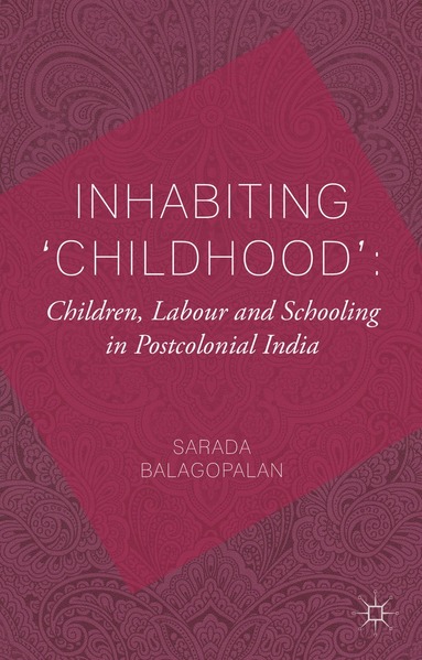 bokomslag Inhabiting 'Childhood': Children, Labour and Schooling in Postcolonial India