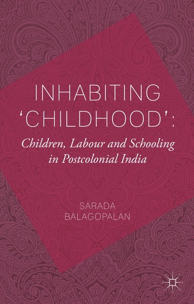 bokomslag Inhabiting 'Childhood': Children, Labour and Schooling in Postcolonial India