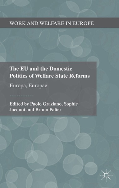 Paolo Graziano, S. Jacquot, B. Palier - EU and the Domestic Politics of Welfare State Reforms, Inbunden