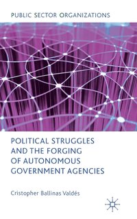 bokomslag Political Struggles and the Forging of Autonomous Government Agencies