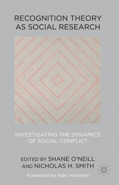 Shane O'Neill, Nicholas H. Smith, Shane O'Neill, Nicholas H. Smith - Recognition Theory as Social Research, Inbunden