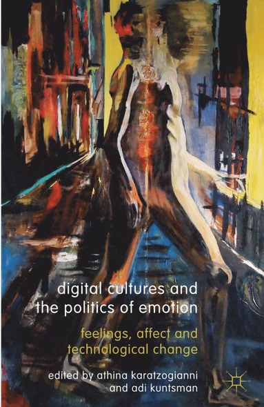 bokomslag Digital Cultures and the Politics of Emotion