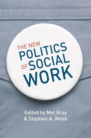 Mel Gray, Stephen A. Webb - New Politics of Social Work, Häftad