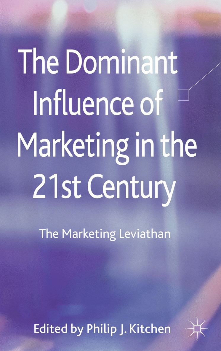P. Kitchen, Professor Kitchen, Philip J. - Dominant Influence of Marketing in the 21st Century, Inbunden
