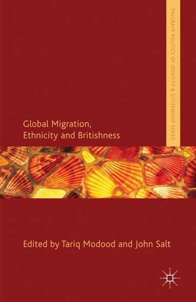 T. Modood, J. Salt - Global Migration, Ethnicity and Britishness, Inbunden