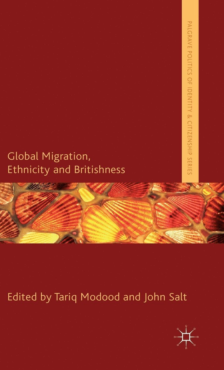 T. Modood, J. Salt, Tariq Modood, John Salt - Global Migration, Ethnicity and Britishness, Inbunden