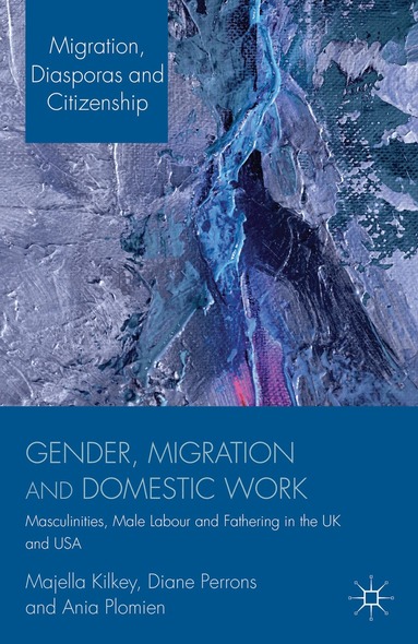 M. Kilkey, D. Perrons, A. Plomien - Gender, Migration and Domestic Work, Inbunden