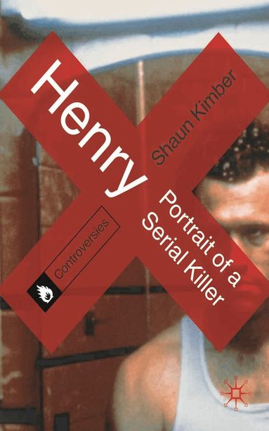 Shaun Kimber - Henry: Portrait of a Serial Killer, Häftad