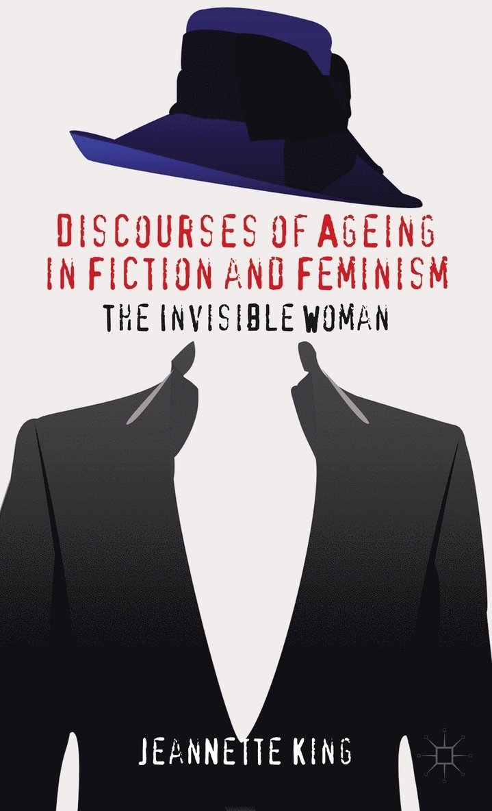 J. King, Jeannette King - Discourses of Ageing in Fiction and Feminism, Inbunden