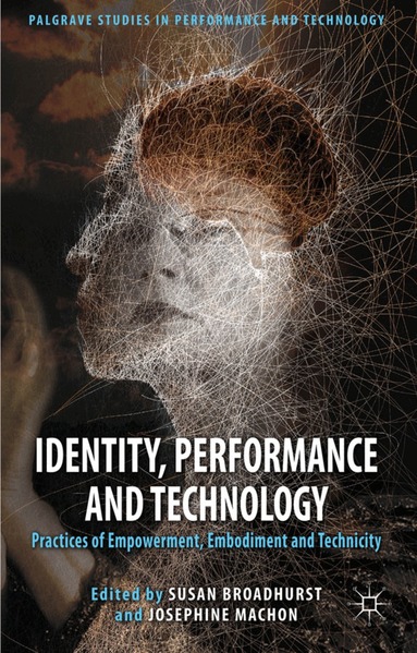S. Broadhurst, J. Machon - Identity, Performance and Technology, Inbunden