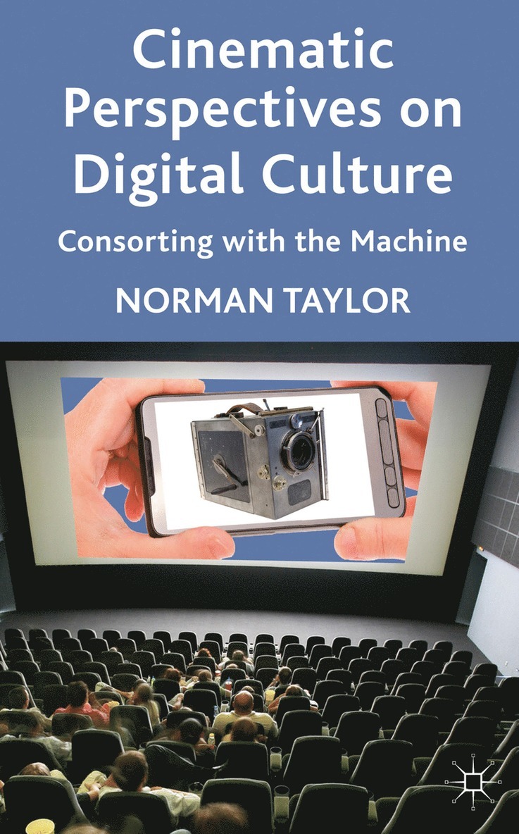 Norman Taylor - Cinematic Perspectives on Digital Culture, Inbunden
