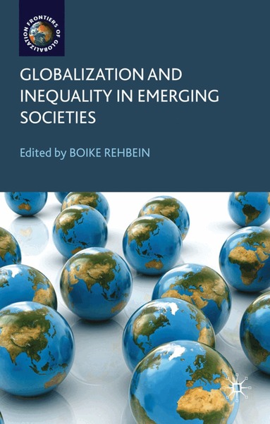 B. Rehbein - Globalization and Inequality in Emerging Societies, Inbunden