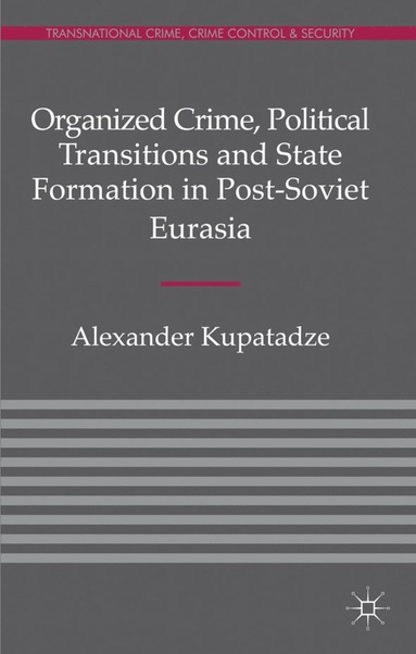 bokomslag Organized Crime, Political Transitions and State Formation in Post-Soviet Eurasia