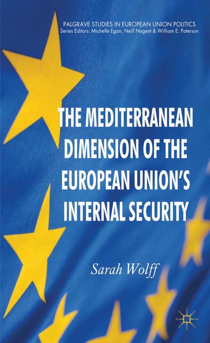 S. Wolff, Sarah Wolff - Mediterranean Dimension of the European Union's Internal Security, Inbunden