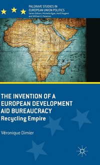 bokomslag The Invention of a European Development Aid Bureaucracy