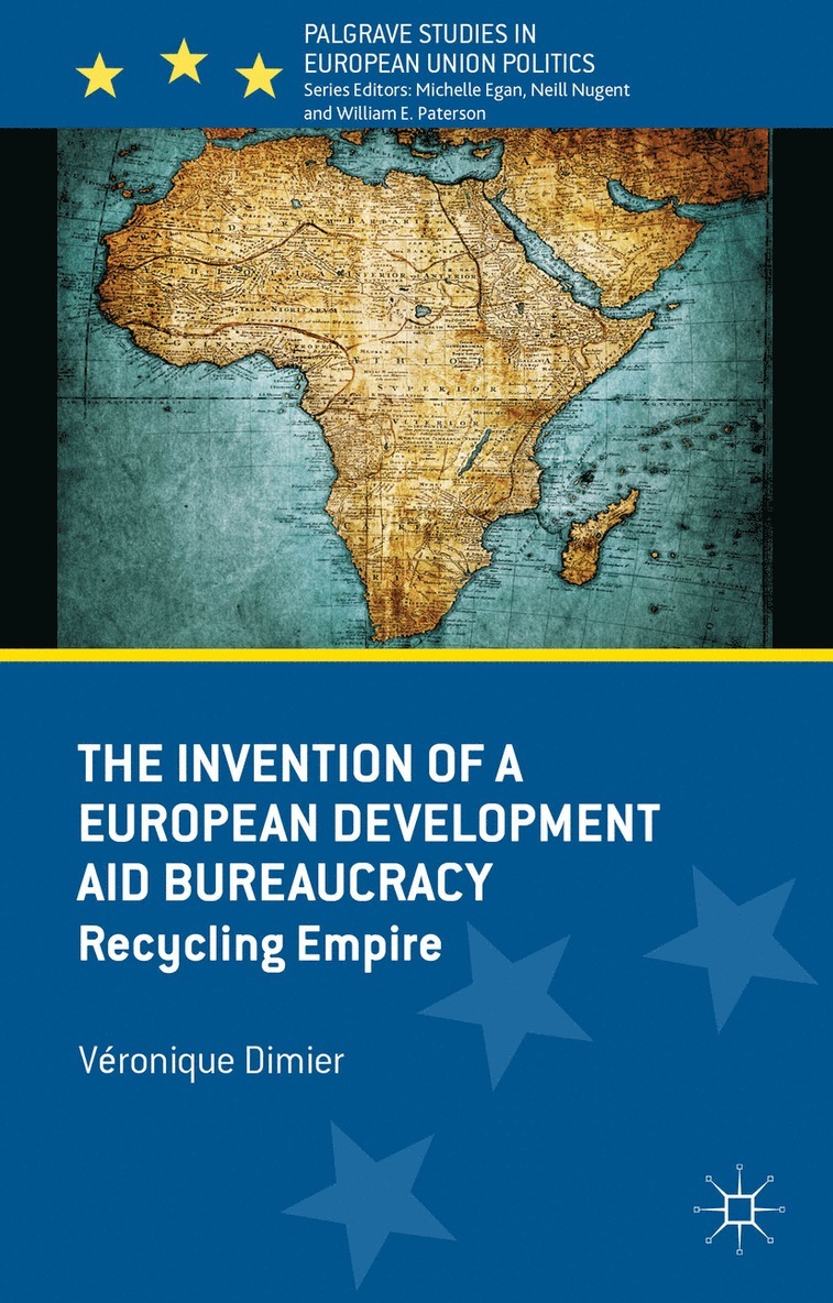 V. Dimier, Veronique Dimier - Invention of a European Development Aid Bureaucracy, Inbunden