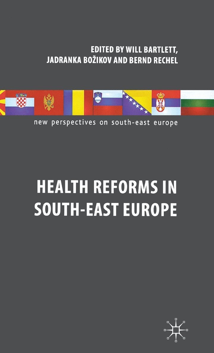 W. Bartlett, J. Bozikov, B. Rechel, Jadranka Bozikov - Health Reforms in South-East Europe, Inbunden