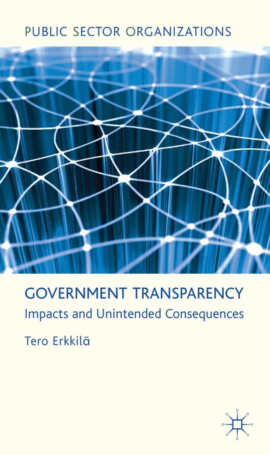 T. Erkkilä - Government Transparency, Inbunden