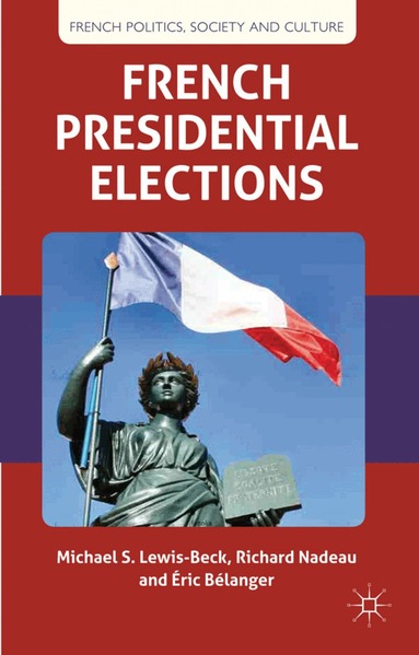 M. Lewis-Beck, R. Nadeau, É. Bélanger - French Presidential Elections, Inbunden