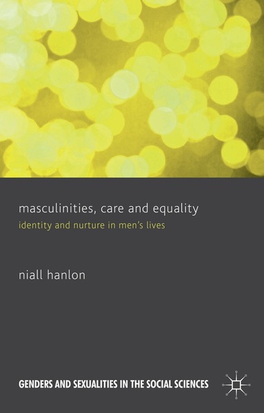 N. Hanlon - Masculinities, Care and Equality, Inbunden