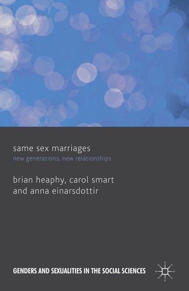B. Heaphy, C. Smart, A. Einarsdottir - Same Sex Marriages, Inbunden
