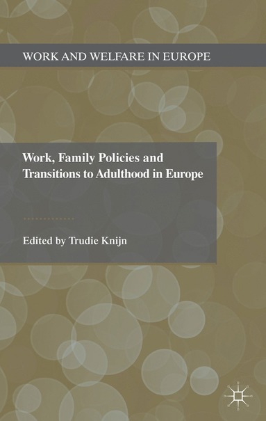 bokomslag Work, Family Policies and Transitions to Adulthood in Europe