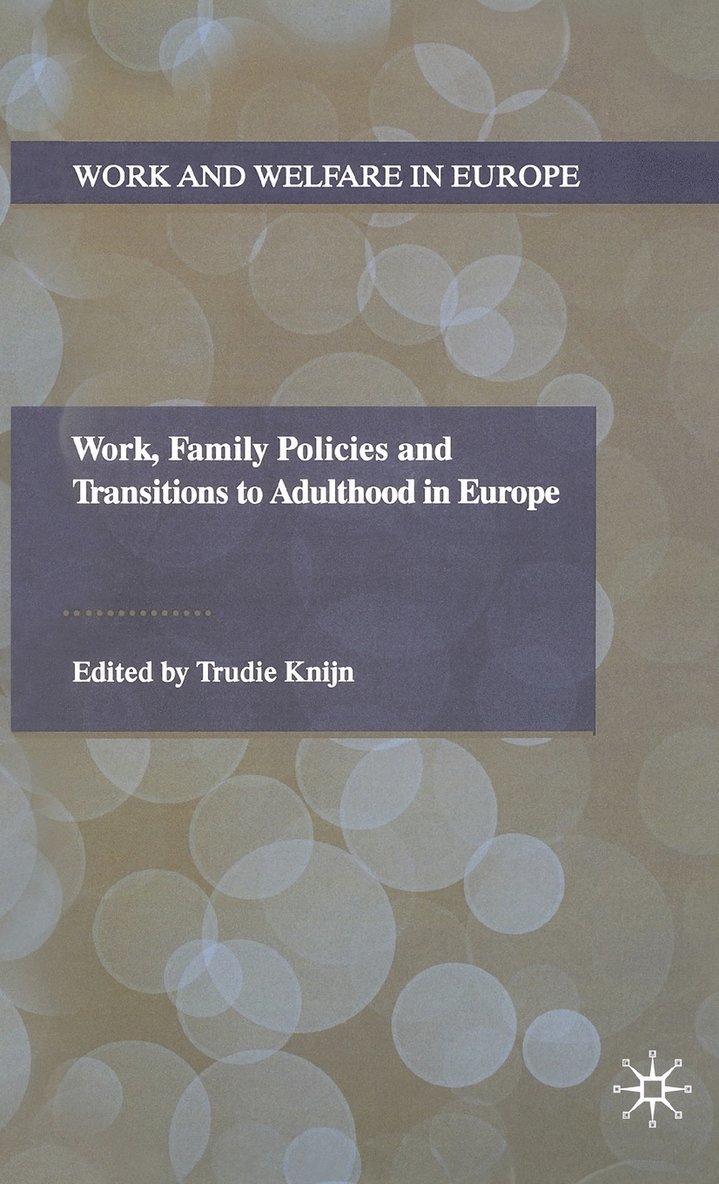 Work, Family Policies and Transitions to Adulthood in Europe 1