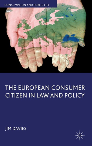 J. Davies - European Consumer Citizen in Law and Policy, Inbunden