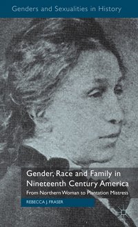 bokomslag Gender, Race and Family in Nineteenth Century America