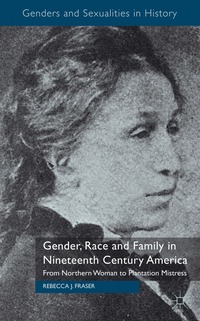 bokomslag Gender, Race and Family in Nineteenth Century America