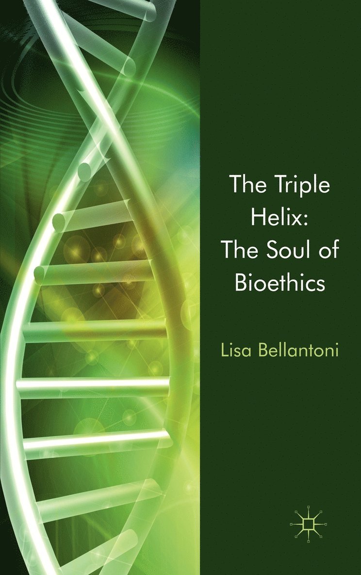 L. Bellantoni, Lisa Bellantoni - Triple Helix: The Soul of Bioethics, Inbunden