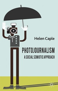 bokomslag Photojournalism: A Social Semiotic Approach