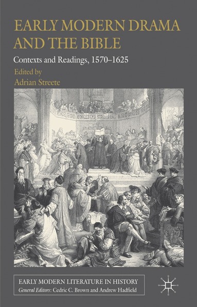 A. Streete - Early Modern Drama and the Bible, Inbunden