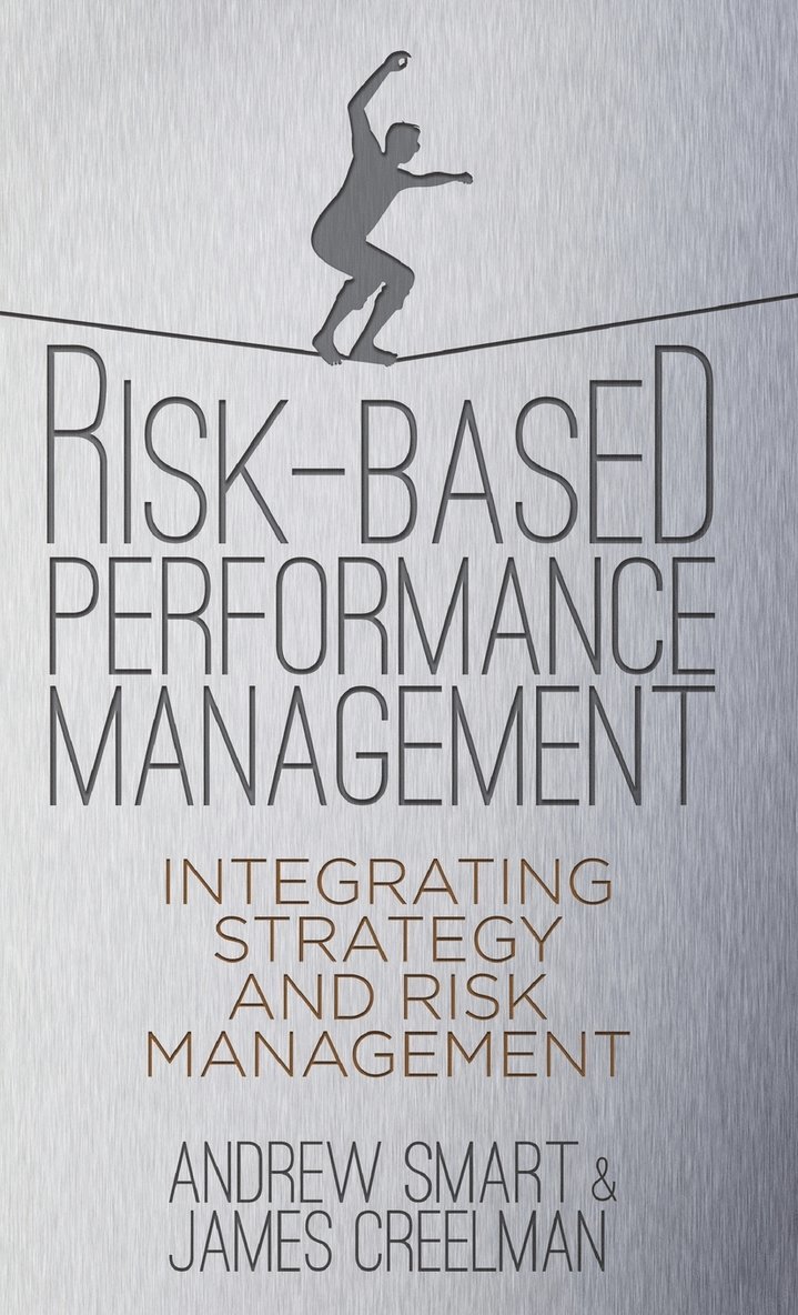Risk-Based Performance Management: Integrating Strategy and Risk Management 1
