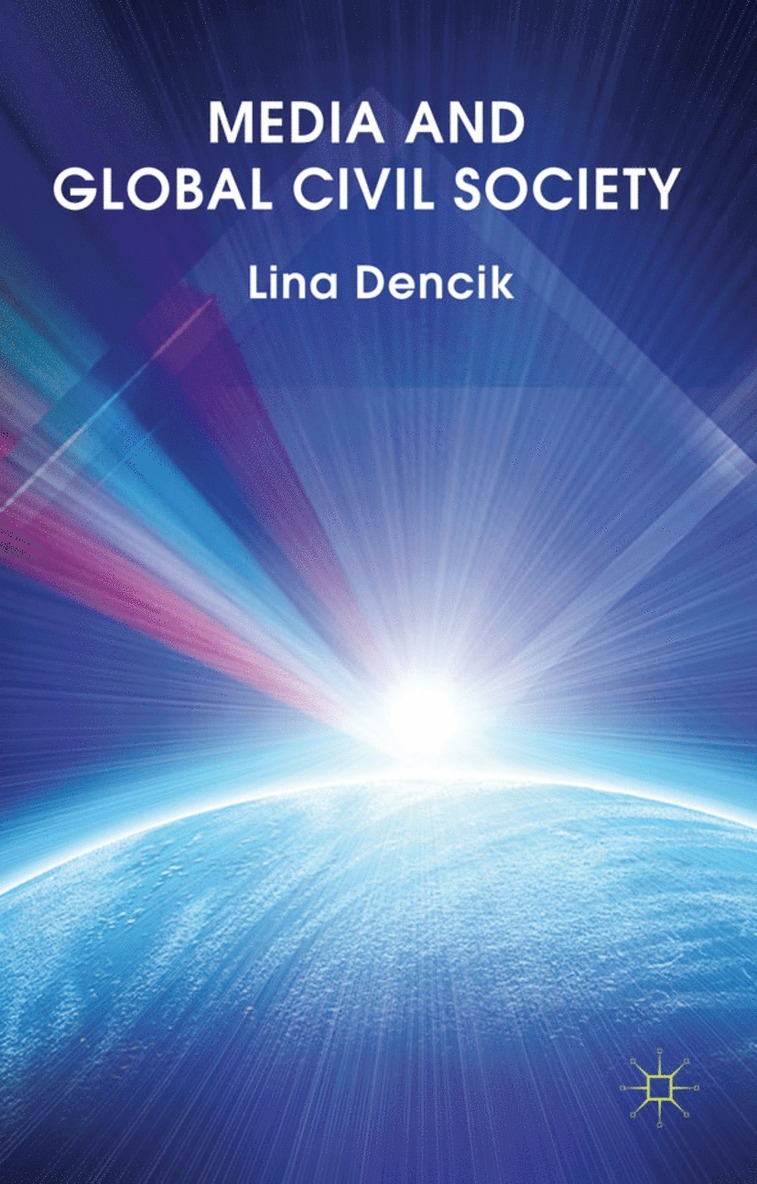 L. Dencik, Lina Dencik - Media and Global Civil Society, Inbunden